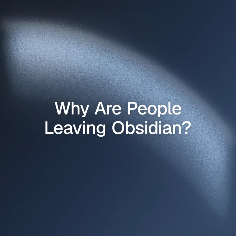 Why Are People Leaving Obsidian?